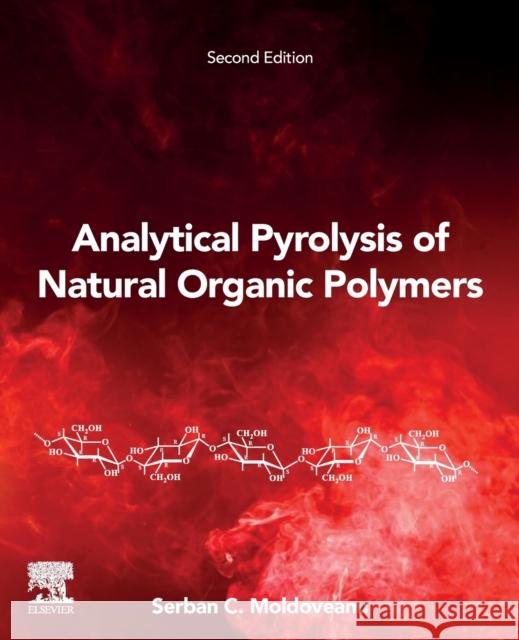 Analytical Pyrolysis of Natural Organic Polymers: Volume 20 Moldoveanu, S. C. 9780128185711 Elsevier Science