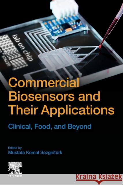 Commercial Biosensors and Their Applications: Clinical, Food, and Beyond Sezgint 9780128185926 Elsevier