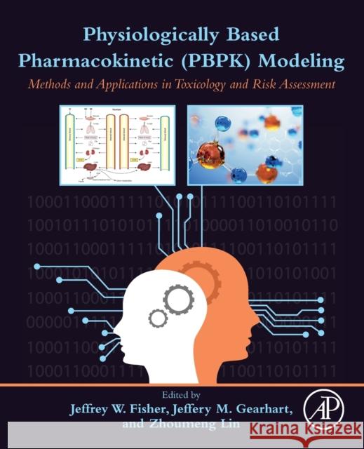 Physiologically Based Pharmacokinetic (Pbpk) Modeling: Methods and Applications in Toxicology and Risk Assessment Fisher, Jeffrey W. 9780128185964 Academic Press