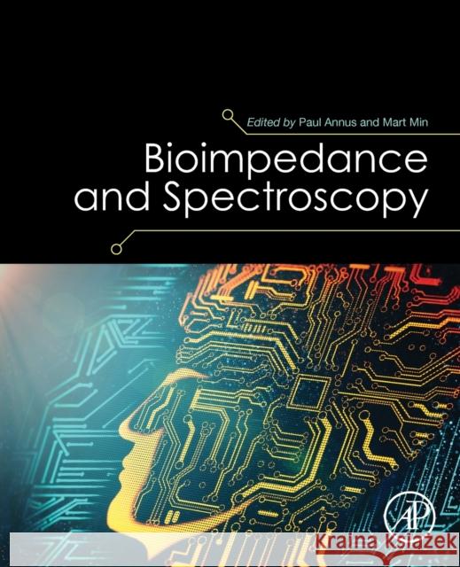 Bioimpedance and Spectroscopy Paul Annus Mart Min 9780128186145 Academic Press