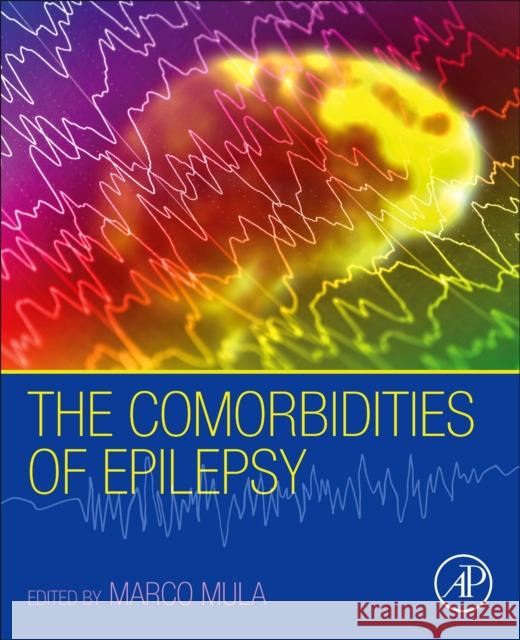 The Comorbidities of Epilepsy Marco Mula 9780128186206 Academic Press