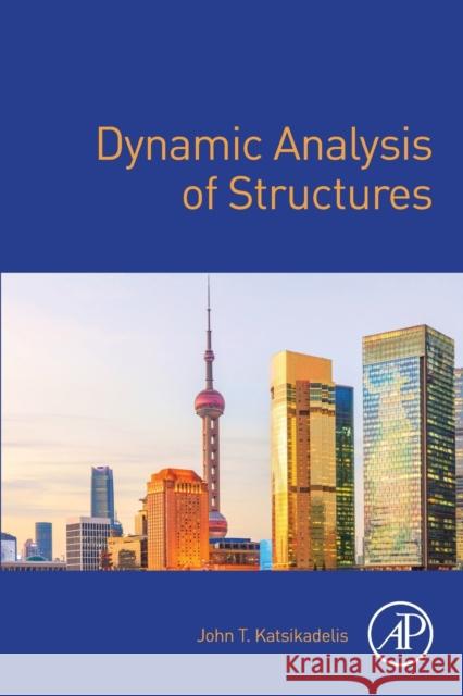Dynamic Analysis of Structures John T. Katsikadelis 9780128186435 Academic Press