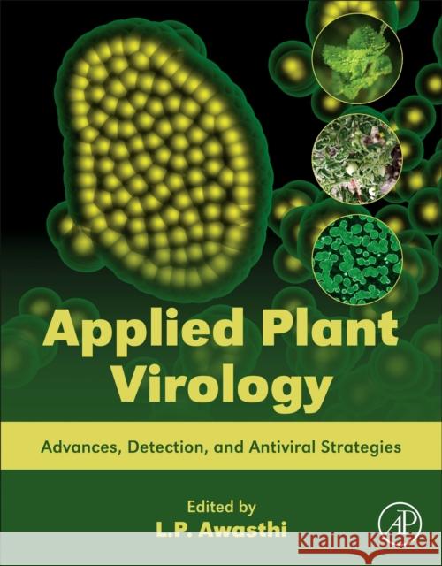 Applied Plant Virology: Advances, Detection, and Antiviral Strategies L. P. Awasthi 9780128186541 Academic Press
