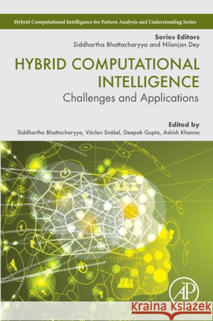 Hybrid Computational Intelligence: Challenges and Applications Bhattacharyya, Siddhartha 9780128186992