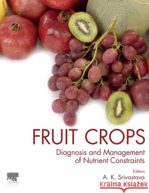 Fruit Crops: Diagnosis and Management of Nutrient Constraints A. K. Srivastava Chengxiao Hu 9780128187326 Elsevier