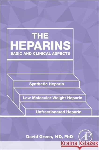 The Heparins: Basic and Clinical Aspects David Green 9780128187814 Academic Press