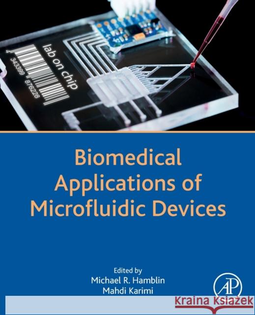 Biomedical Applications of Microfluidic Devices Michael R. Hamblin Mahdi Karimi 9780128187913