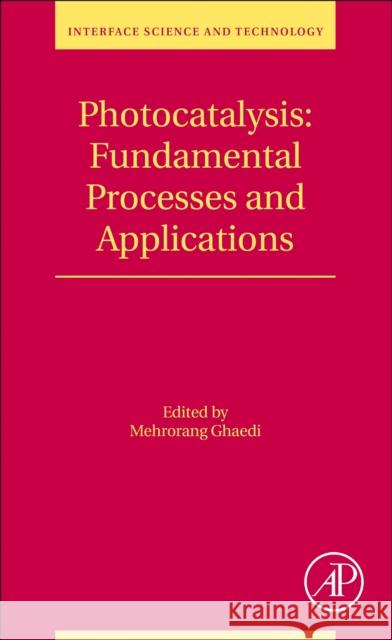 Photocatalysis: Fundamental Processes and Applications: Volume 32 Ghaedi, Mehrorang 9780128188064 Academic Press