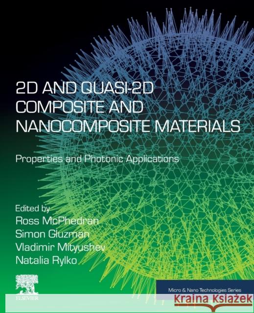 2D and Quasi-2D Composite and Nanocomposite Materials: Properties and Photonic Applications Ross McPhedran Simon Gluzman Vladimir Mityushev 9780128188194 Elsevier