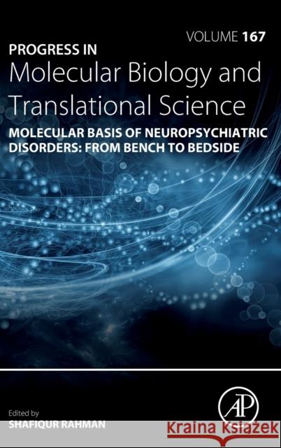 Molecular Basis of Neuropsychiatric Disorders: From Bench to Bedside: Volume 167 Rahman, Shafiqur 9780128188552