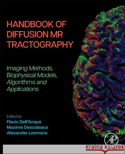 Handbook of Diffusion MR Tractography: Imaging Methods, Biophysical Models, Algorithms and Applications  9780128188941 Academic Press