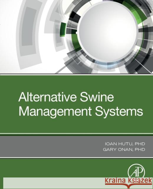 Alternative Swine Management Systems Ioan Hutu Gary Onan 9780128189672 Academic Press