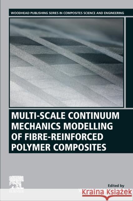 Multi-Scale Continuum Mechanics Modelling of Fibre-Reinforced Polymer Composites Van Paepegem, Wim 9780128189849 Woodhead Publishing