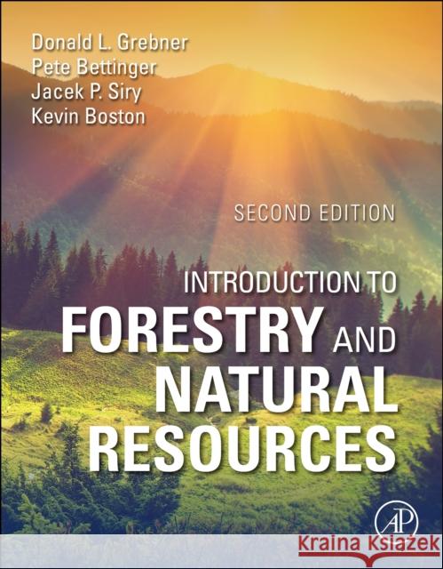 Introduction to Forestry and Natural Resources Donald L. Grebner Pete Bettinger Jacek P. Siry 9780128190029 Academic Press