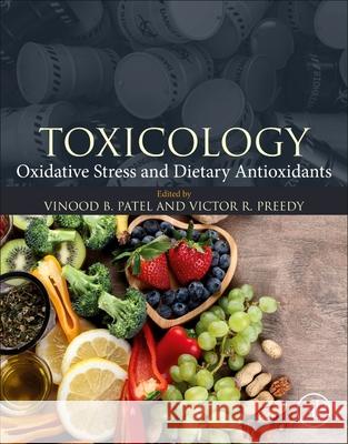 Toxicology: Oxidative Stress and Dietary Antioxidants Vinood B. Patel Victor R. Preedy 9780128190920