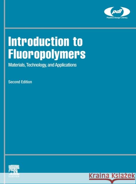Introduction to Fluoropolymers: Materials, Technology, and Applications Ebnesajjad, Sina 9780128191231