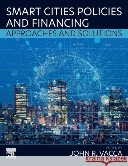 Smart Cities Policies and Financing: Approaches and Solutions John R. Vacca 9780128191309