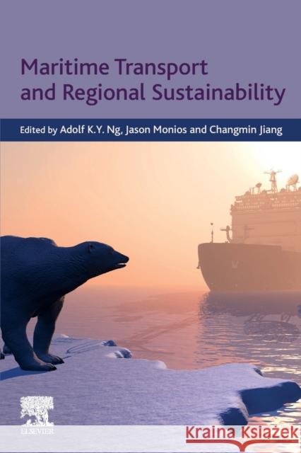 Maritime Transport and Regional Sustainability Ng, Adolf K. Y. 9780128191347 Elsevier