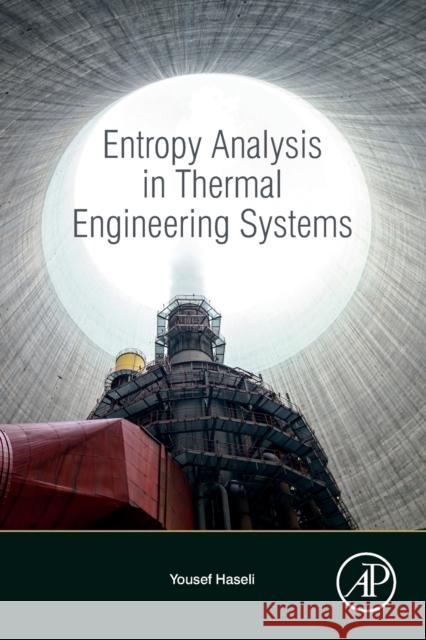 Entropy Analysis in Thermal Engineering Systems Yousef Haseli 9780128191682 Academic Press