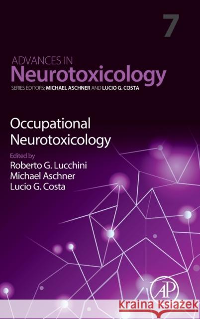 Occupational Neurotoxicology: Volume 7 Aschner, Michael 9780128191767