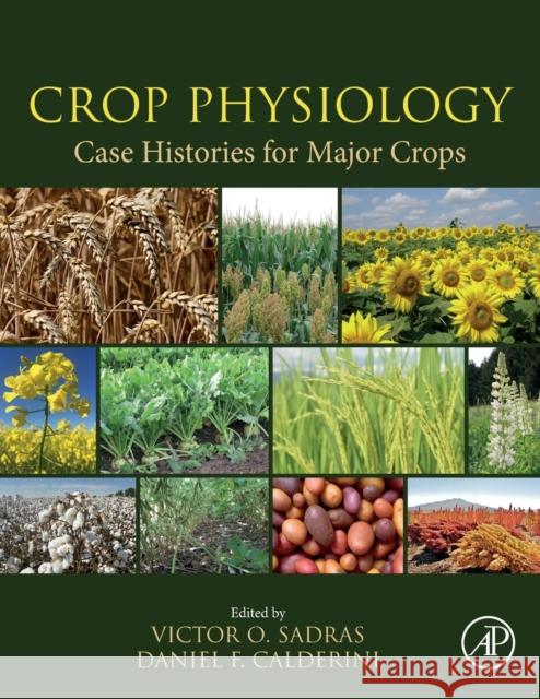 Crop Physiology Case Histories for Major Crops Victor Sadras Daniel Calderini 9780128191941 Academic Press