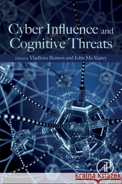 Cyber Influence and Cognitive Threats Vladlena Benson John McAlaney 9780128192047 Academic Press