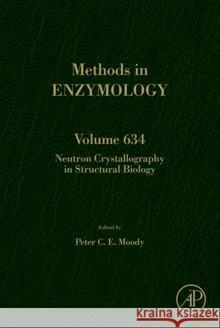 Neutron Crystallography in Structural Biology: Volume 634 Moody, Peter 9780128192146