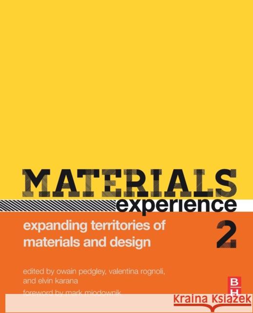 Materials Experience 2: Expanding Territories of Materials and Design Owain Pedgley Valentina Rognoli Elvin Karana 9780128192443