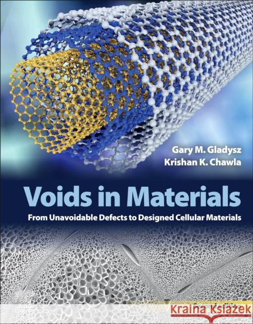 Voids in Materials: From Unavoidable Defects to Designed Cellular Materials Gary M. Gladysz Krishan K. Chawla 9780128192825 Elsevier