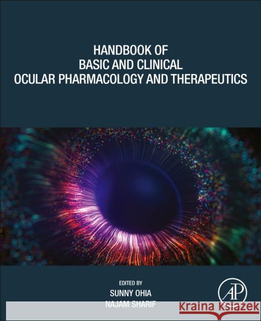 Handbook of Basic and Clinical Ocular Pharmacology and Therapeutics Naj Sharif Sunny E. Ohia 9780128192917