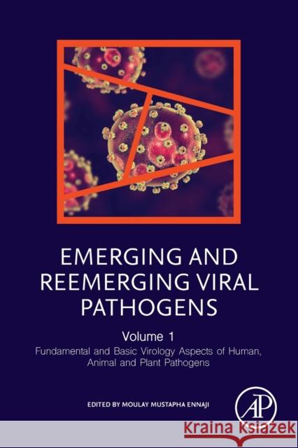 Emerging and Reemerging Viral Pathogens: Volume 1: Fundamental and Basic Virology Aspects of Human, Animal and Plant Pathogens Moulay Mustapha Ennaji 9780128194003 Academic Press