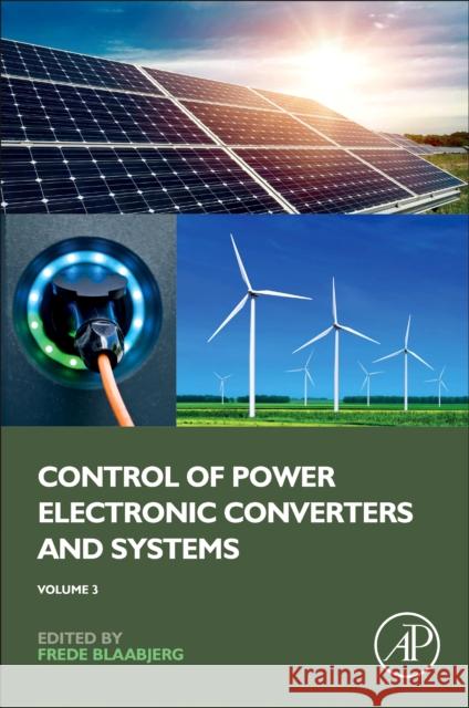 Control of Power Electronic Converters and Systems: Volume 3 Frede Blaabjerg 9780128194324