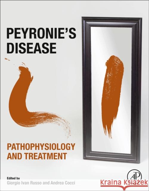 Peyronie's Disease: Pathophyisology and Treatment Giorgio Ivan Russo Andrea Cocci 9780128194683