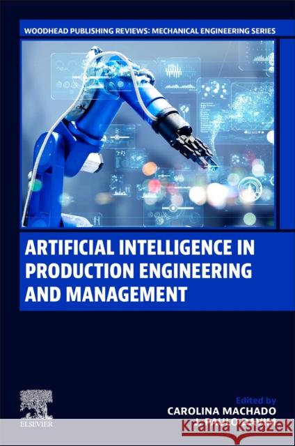 Artificial Intelligence in Production Engineering and Management Carolina Machado J. Paulo Davim 9780128194713 Woodhead Publishing