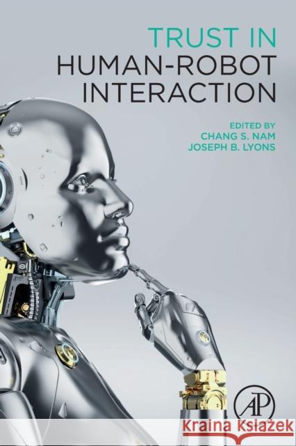 Trust in Human-Robot Interaction Chang S. Nam Joseph B. Lyons 9780128194720