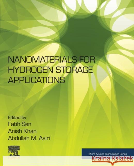 Nanomaterials for Hydrogen Storage Applications Fatih Sen Anish Khan Abdullah Mohammed Ahme 9780128194768 Elsevier