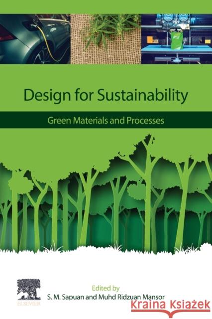 Design for Sustainability: Green Materials and Processes S. M. Sapuan Muhd Ridzuan Mansor 9780128194829 Elsevier