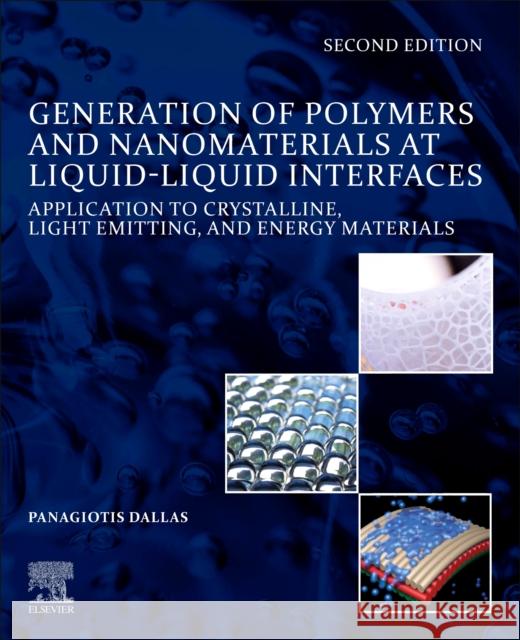 Generation of Polymers and Nanomaterials at Liquid-Liquid Interfaces: Application to Crystalline, Light Emitting and Energy Materials Panagiotis Dallas 9780128194911 Elsevier