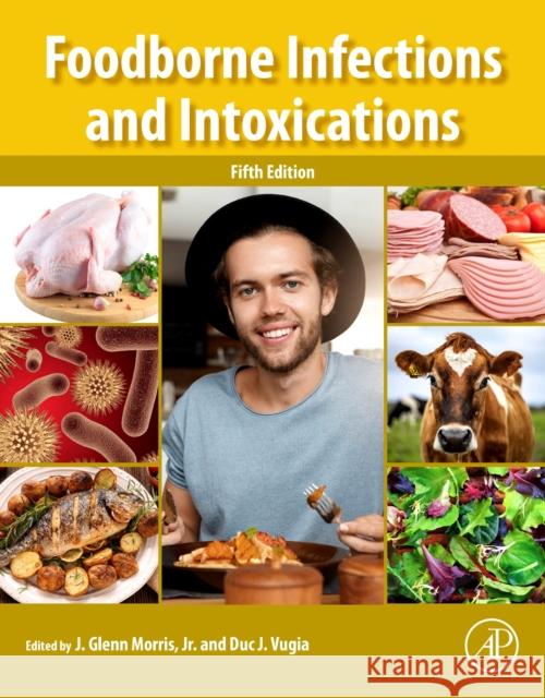 Foodborne Infections and Intoxications J. Glenn Morri Duc J. Vugia 9780128195192 Academic Press