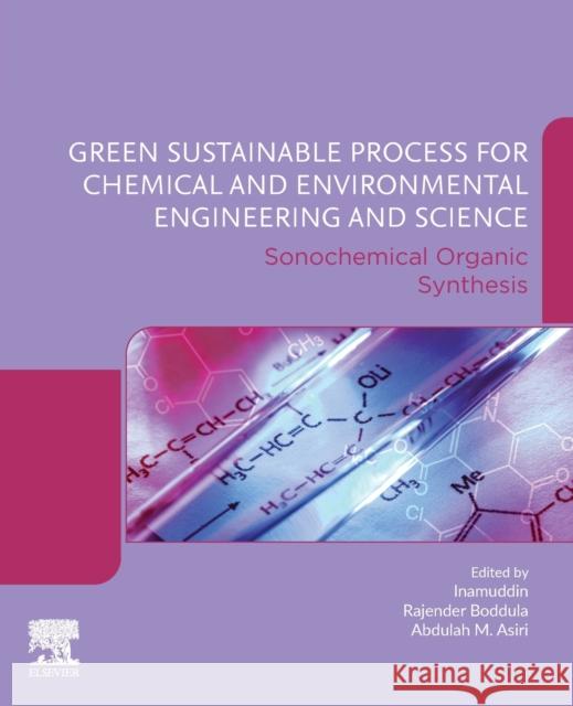Green Sustainable Process for Chemical and Environmental Engineering and Science: Sonochemical Organic Synthesis Inamuddin                                Rajender Boddula Abdullah M. Asiri 9780128195406