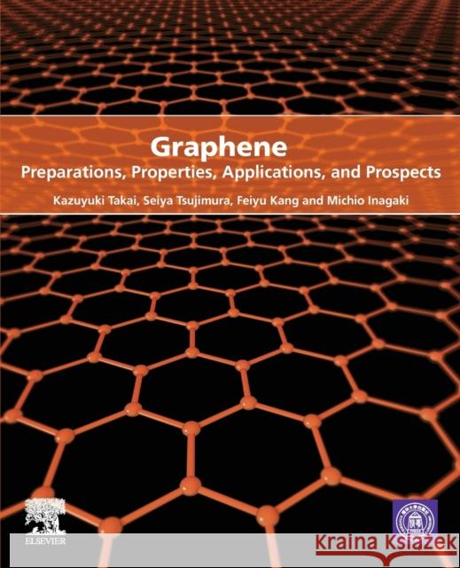 Graphene: Preparations, Properties, Applications, and Prospects Takai, Kazuyuki 9780128195765 Elsevier