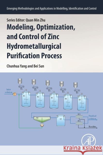 Modeling, Optimization, and Control of Zinc Hydrometallurgical Purification Process Yang, Chunhua 9780128195925 Academic Press