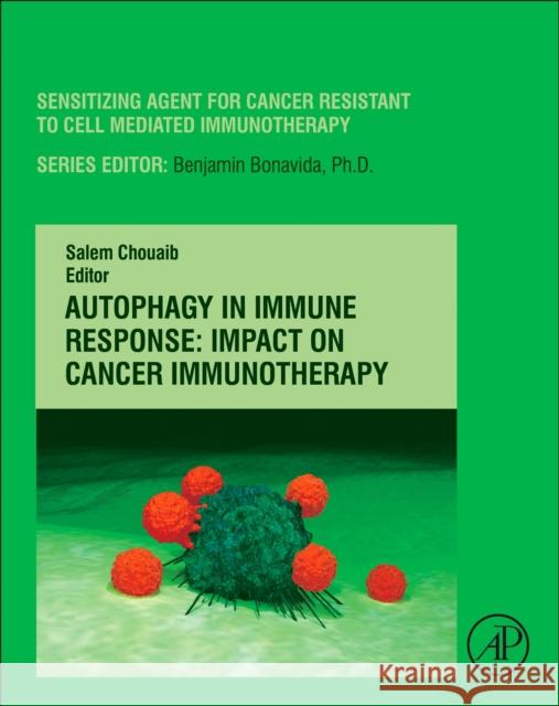 Autophagy in Immune Response: Impact on Cancer Immunotherapy Salem Chouaib 9780128196090 Academic Press