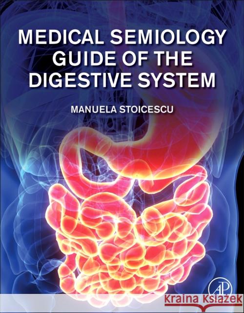 Medical Semiology Guide of the Digestive System Part I Stoicescu, Manuela 9780128196366 Academic Press