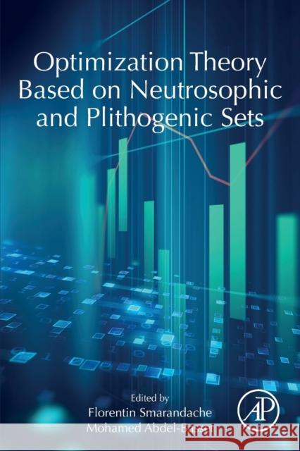 Optimization Theory Based on Neutrosophic and Plithogenic Sets Florentin Smarandache Mohamed Abdel-Basset 9780128196700