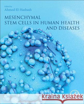 Mesenchymal Stem Cells in Human Health and Diseases Ahmed El-Hashash 9780128197134 Academic Press