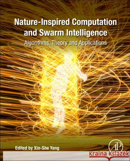 Nature-Inspired Computation and Swarm Intelligence: Algorithms, Theory and Applications Xin-She Yang 9780128197141