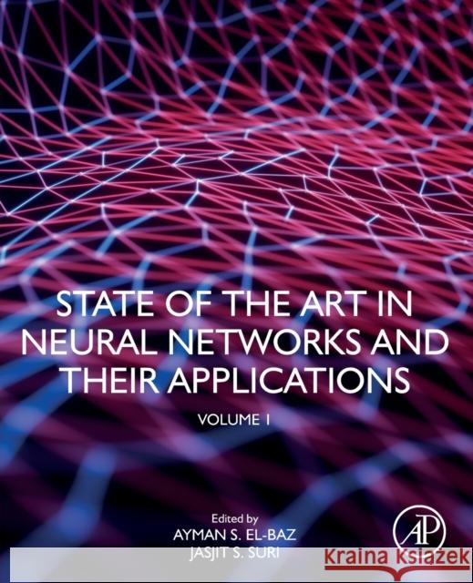 State of the Art in Neural Networks and Their Applications: Volume 1 S. El-Baz, Ayman 9780128197400 Academic Press