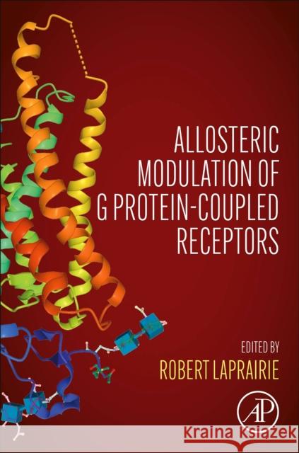 Allosteric Modulation of G Protein-Coupled Receptors Robert B. Laprairie 9780128197714 Academic Press