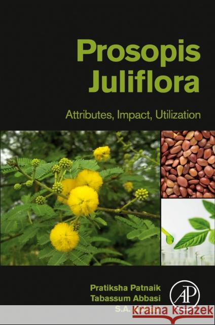 Prosopis Juliflora: Attributes, Impact, Utilization S. a. Abbasi Tasneem Abbasi Pratiksha Patnaik 9780128198247 Academic Press